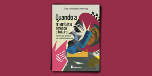 Quando a mentira ameaça o futuro