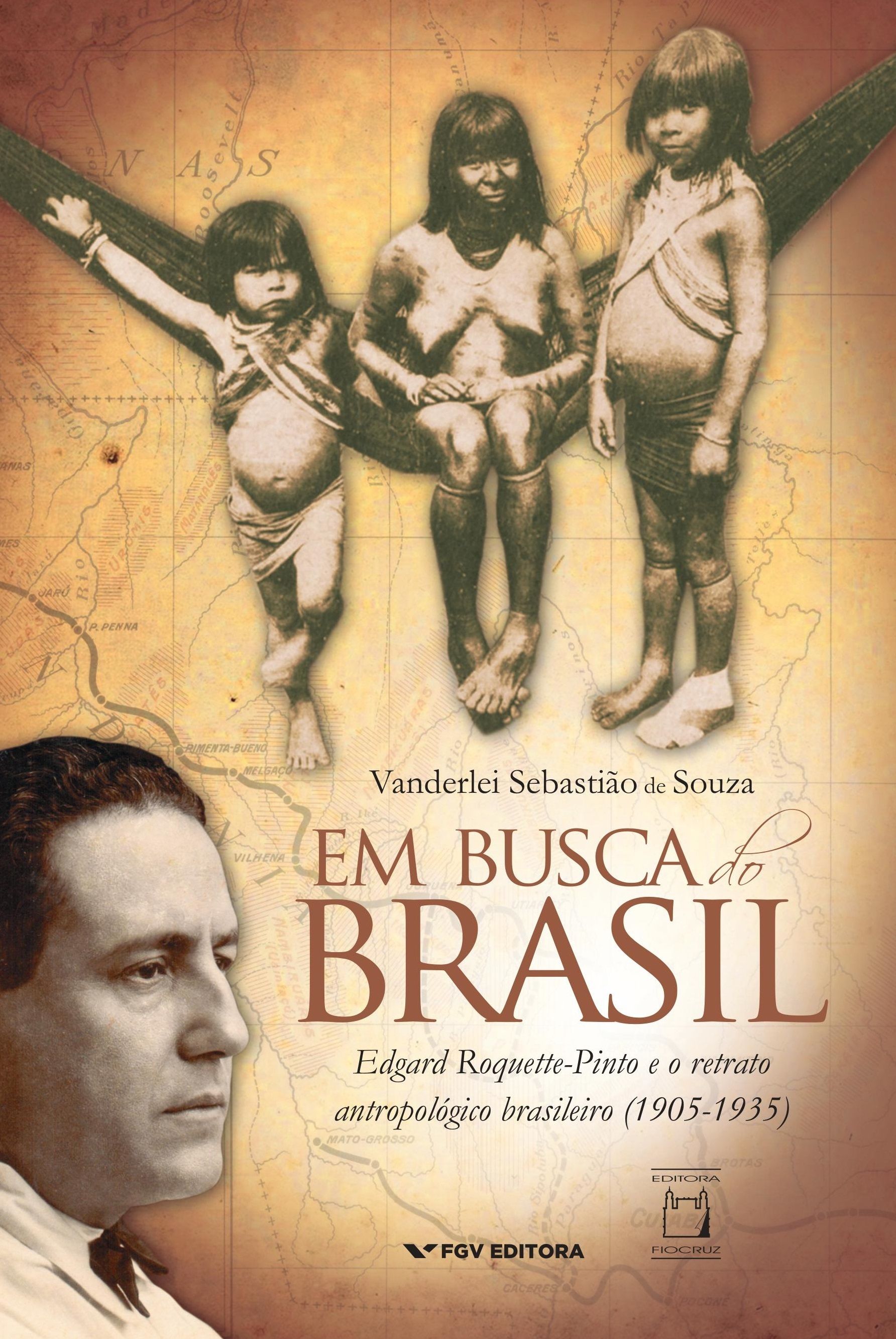 Em Busca do Brasil: Edgard Roquette-Pinto e o retrato antropológico brasileiro (1905-1935)