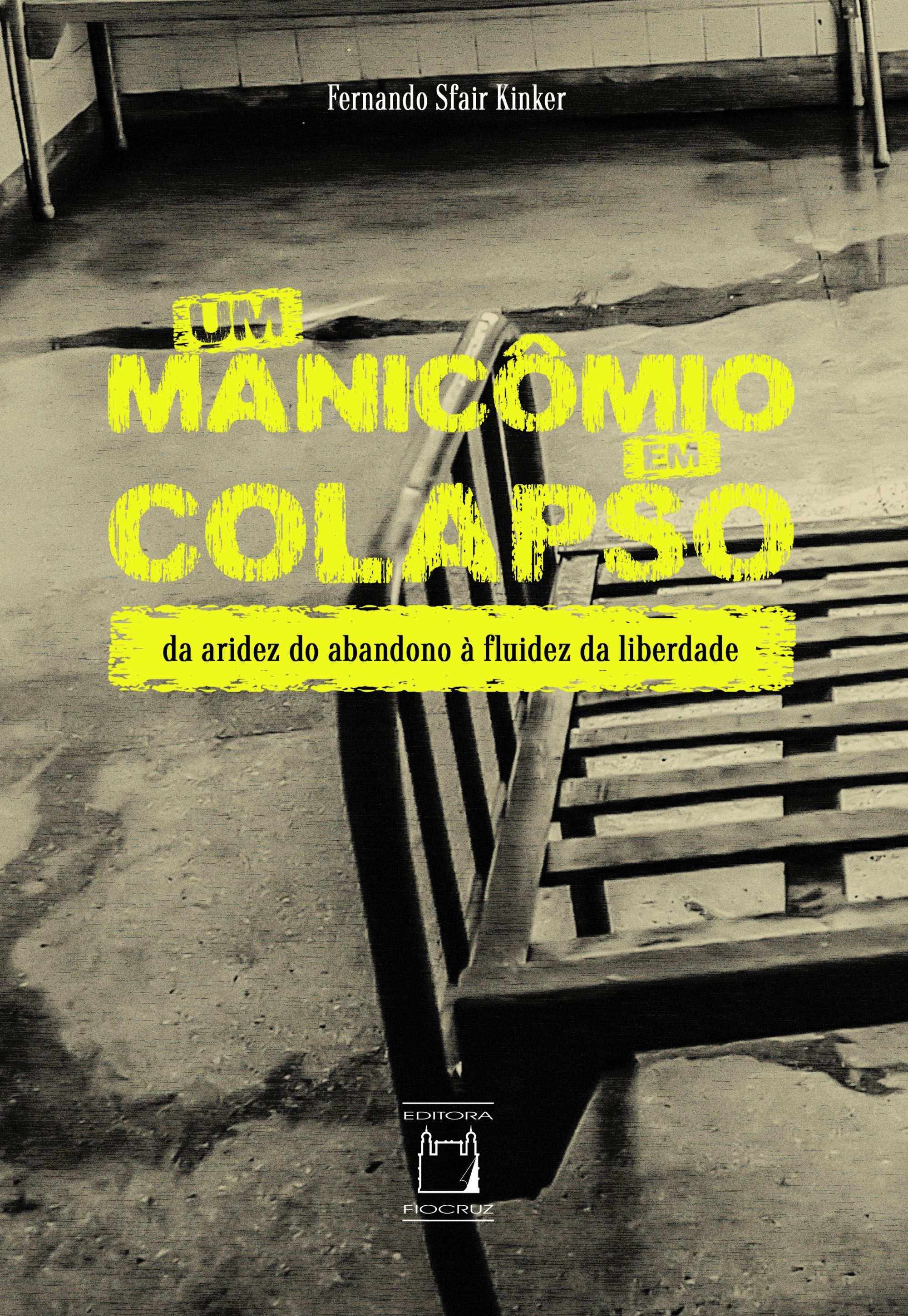 Um Manicômio em Colapso: da aridez do abandono à fluidez da liberdade