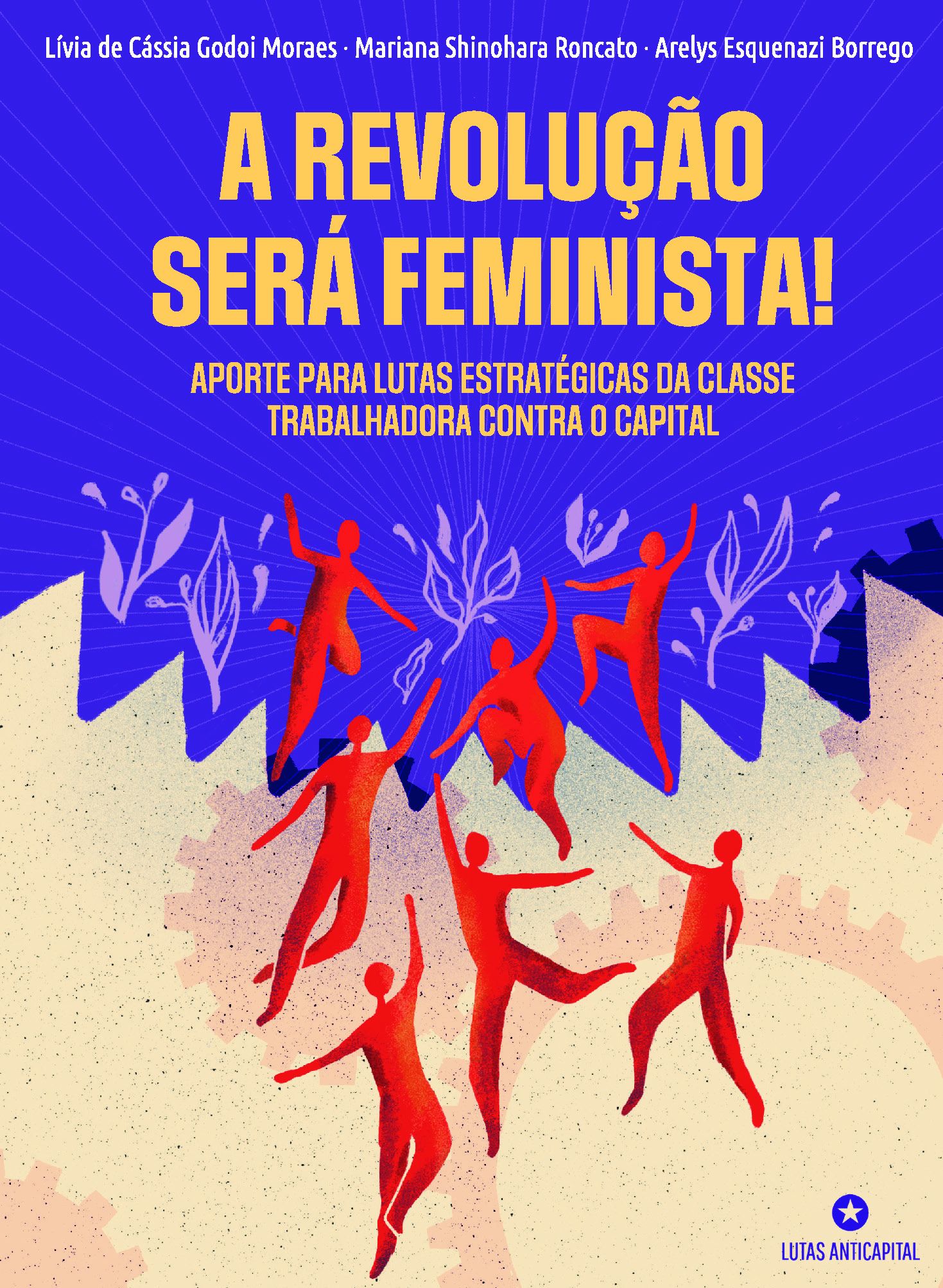 A revolução será feminista! - aporte para lutas estratégicas da classe trabalhadora contra o capital